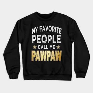 pawpaw my favorite people call me pawpaw Crewneck Sweatshirt